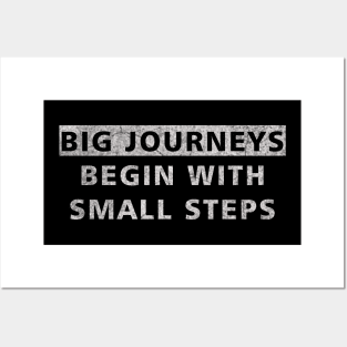 Big Journeys Begin With Small Steps Posters and Art